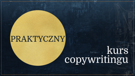praktyczny kurs copywritingu