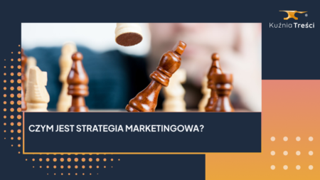 Czym jest strategia marketingowa?